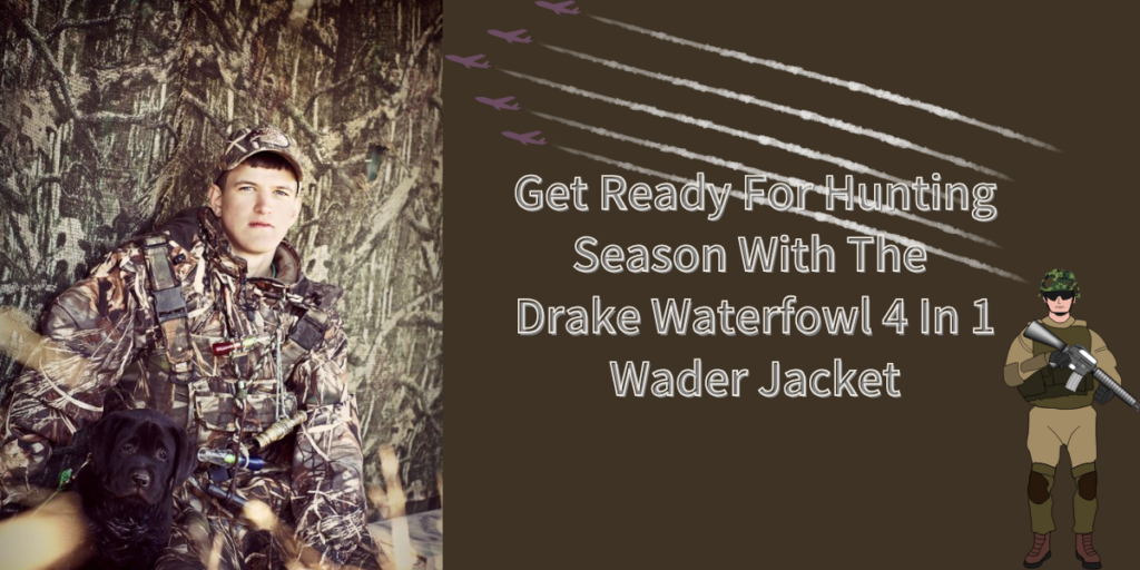 Get Ready For Hunting Season With The Drake Waterfowl 4 In 1 Wader Jacket