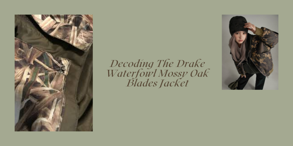 Decoding The Drake Waterfowl Mossy Oak Blades Jacket