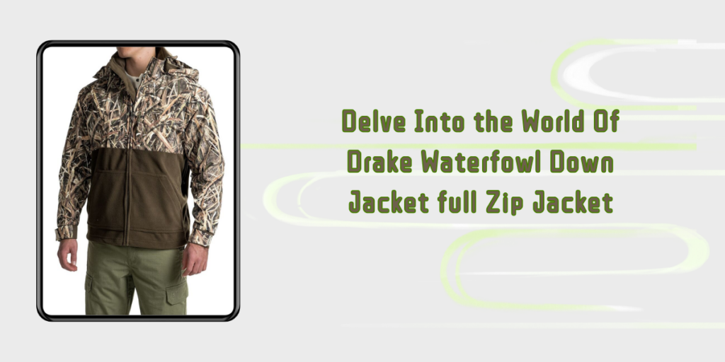 Delve Into the World Of Drake Waterfowl Down Jacket full Zip Jacket