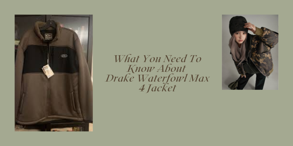 What You Need To Know About Drake Waterfowl Max 4 Jacket