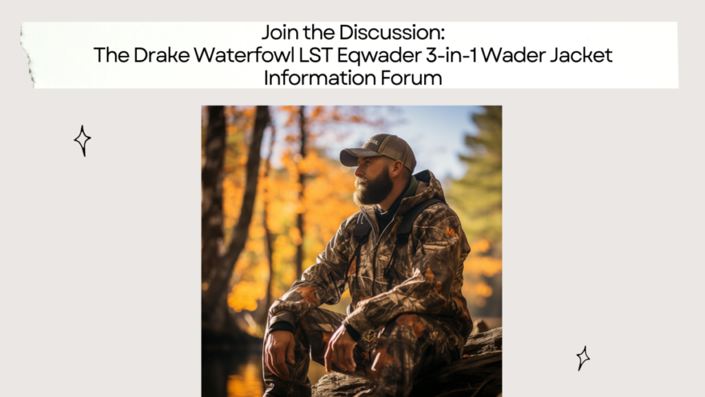 Join the Discussion: The Drake Waterfowl LST Eqwader 3-in-1 Wader Jacket Information Forum